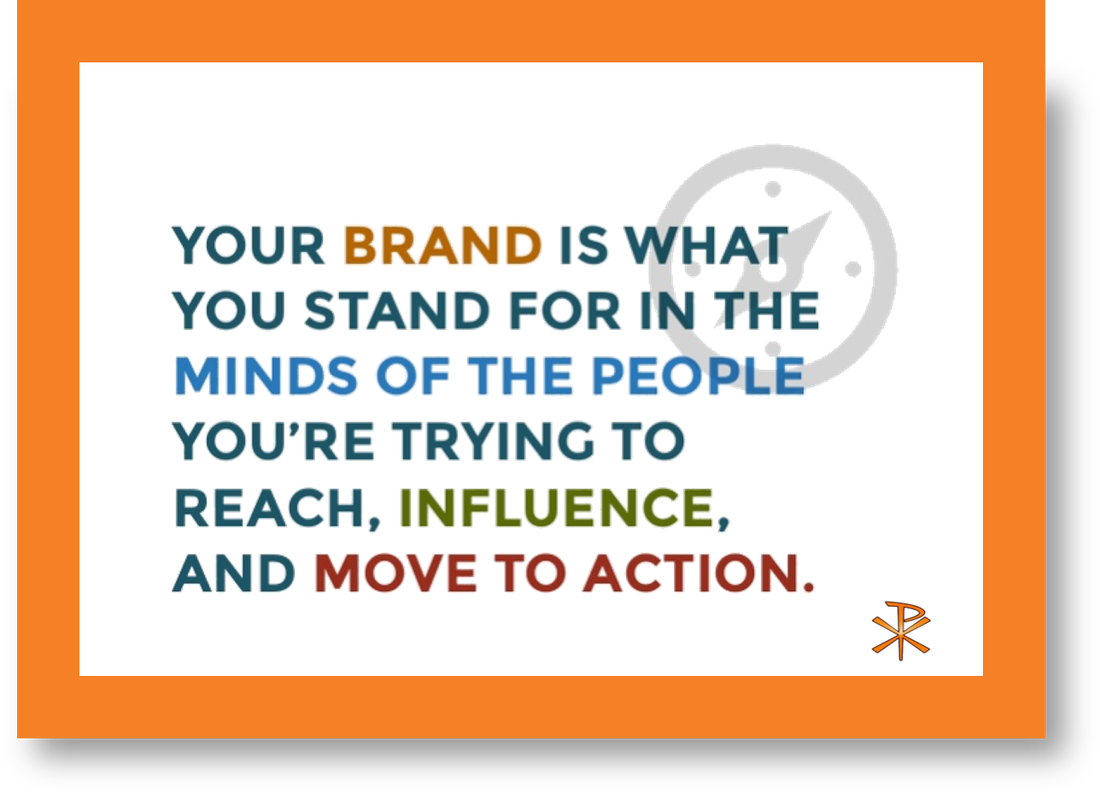 Your Brand is what you stand for in the minds of the people you're trying to reach, influence, and move to action. - Chi Rho Consulting - Business Strategy Consultants for startups and entrepreneurs.